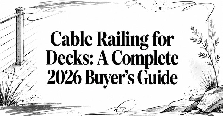 Cable Railing for Decks: A Complete 2026 Buyer's Guide – Ultra Modern Rails